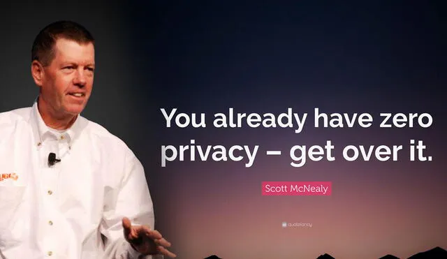 “La privacidad del usuario es una cortina de humo", fueron las palabras de Scott McNealy en 1999, las mismas que hoy se recuerdan con intensidad. Foto: Computer World/Quotefancy