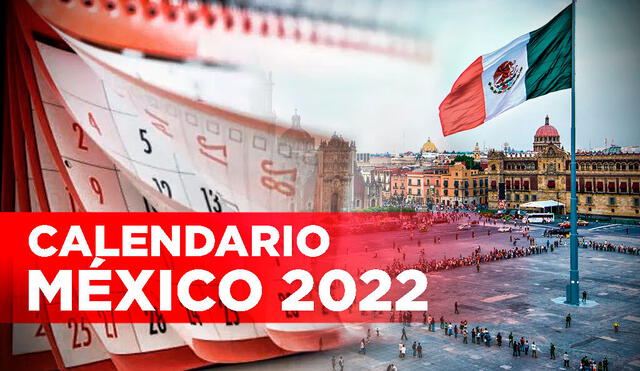 Descubre las fechas festivas, feriados y vacaciones programadas para el año 2022 en México. Los estudiantes contarán con un numero mayor de feriados. Foto: La República.