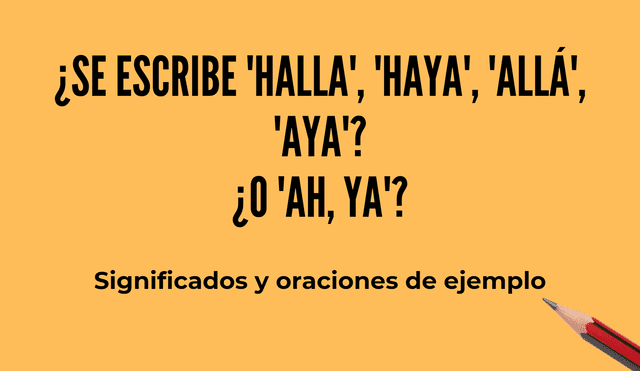Conoce las diferencias entre las palabras homófonas 'haya', 'halla', 'aya/o'; parónimas como 'allá'; y con 'ah, ya'. Foto: composición/La República