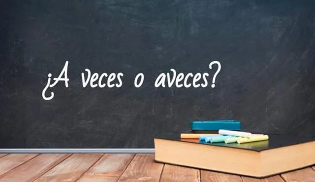 Descubre aquí el significado y uso correcto de 'a veces' y 'aveces'. Foto: composición de Fabrizio Oviedo / La República