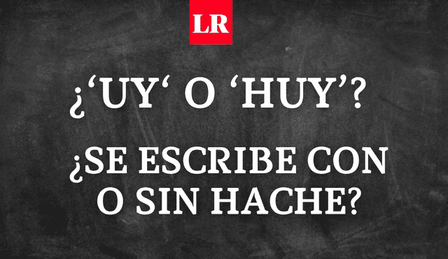 ¿Cómo se escribe, 'uy' o 'huy'? ¿lleva hache o no lleva hache? Foto: composición/La República