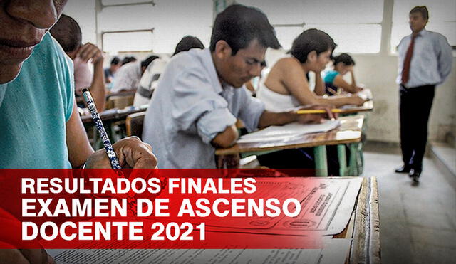 Conoce los resultados finales del examen de Ascenso Docente 2021. Foto. composición/La República