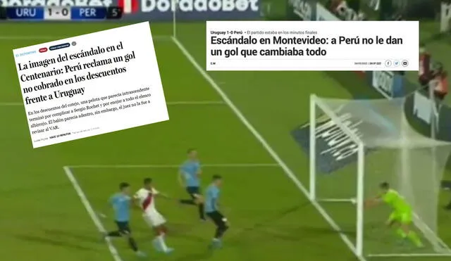 Perú vs. Uruguay: prensa internacional cuestionó la decisión del árbitro al no cobrar el tanto peruano. Foto: composición