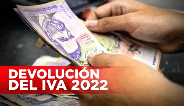 La Devolución del IVA 2022 regirá desde el viernes 5 de agosto hasta el 19 del mismo mes. Foto: composición LR/Gerson Cardoso