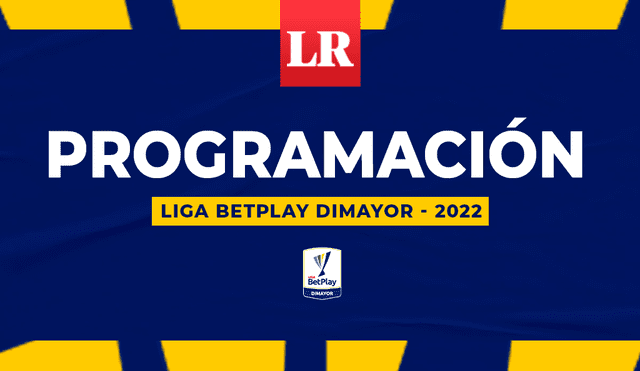 Programación Liga BetPlay Dimayor 2022. Composición: Jazmin Ceras-GLR