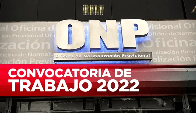 Conoce cómo participar en esta convocatoria de trabajo que lanza la ONP. Foto: composición LR