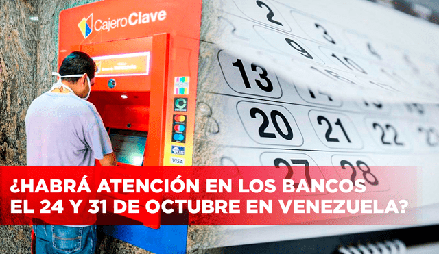 El 24 y 31 de octubre son considerados feriados nacionales. ¿Los bancos atenderán? Foto: composición LR/ Contrapunto/ Alto Nivel.