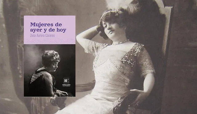 Escritora y periodista Zoila Aurora Cáceres. Al lado, la portada de la reedición de su libro "Mujeres de ayer y de hoy". Fotocomposición: la República.