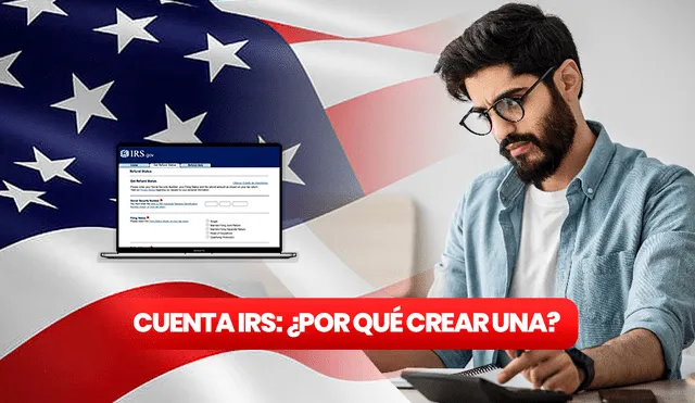 Contar con una cuenta en la web del IRS te ayudará a tener mejor control de tus impuestos. Foto: composición RL/IRS/SaberEsPoder