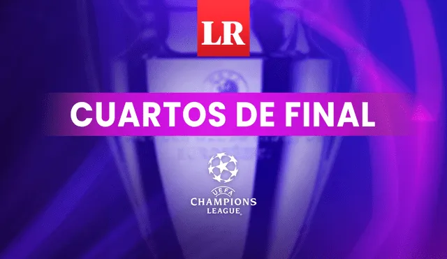 La vuelta de los cuartos de final en esta Champions League se jugará el martes 18 y miércoles 19 de abril . Foto: composición de Jazmín Ceras/La República