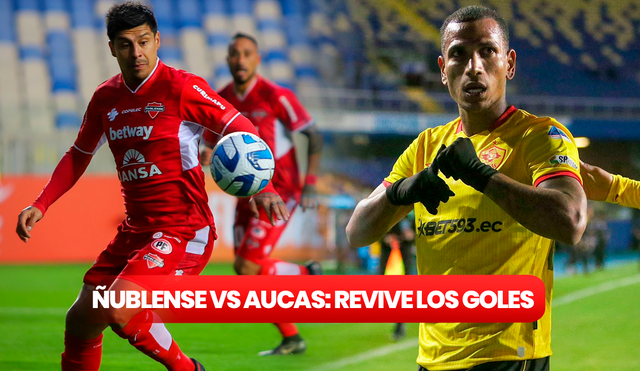 Revive los goles entre Ñublense y Aucas por la fecha 3 del Grupo A. Foto: Composición LR/Twitter/Aucas/Ñublense