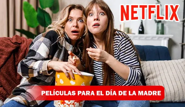 Disfruta de las mejores películas de Netflix con mamá. Foto: composición LR/Freepik/Netflix