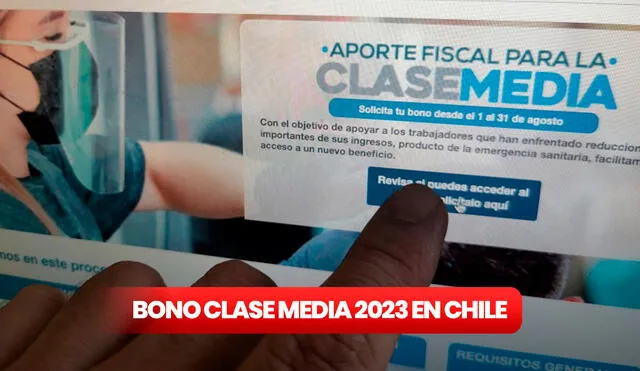 El Bono Clase Media se entregó por última vez en 2021. Miles de chilenos quieren saber si este año será entregado nuevamente. Foto: composición LR/Doble Espacio