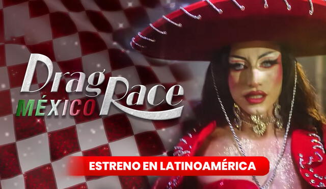 Conoce AQUÍ cómo ver el estreno de Drag Race México en Latinoamérica. Foto: composición LR/Paramount+