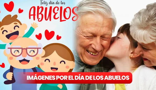 En este Día del Abuelo, demuestra tu afecto y gratitud compartiendo hermosas imágenes, conmovedoras frases y emotivos poemas. Foto: composición LR/Todo Bonito/360