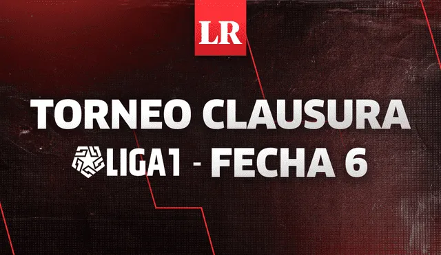 La fecha 6 del Clausura se jugará desde este jueves 27 al martes 01 de agosto. Foto: composición GLR