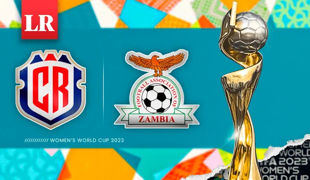 ¿A qué hora y dónde ver Costa Rica vs. Zambia? Consulta aquí todo sobre el partido de mañana por el Mundial Femenino 2023. Foto: composición LR