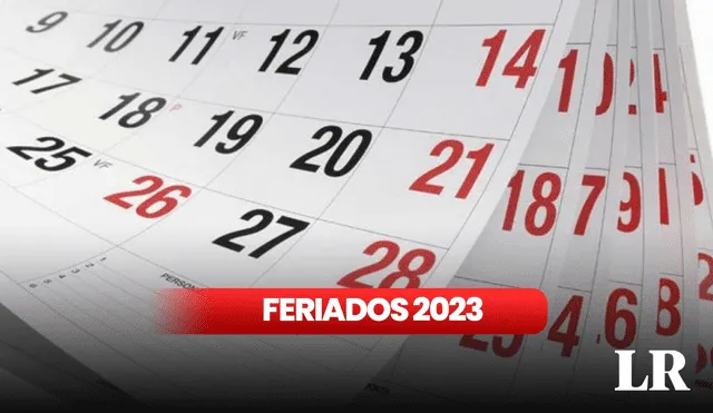 Conoce cuáles son los feriados que quedan en el 2023. Foto: composición LR/frkil