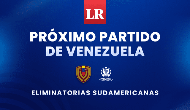 La República Deportes te trae todos los detalles sobre el próximo partido de Venezuela en las eliminatorias sudamericanas 2026. Foto: composición LR/Conmebol