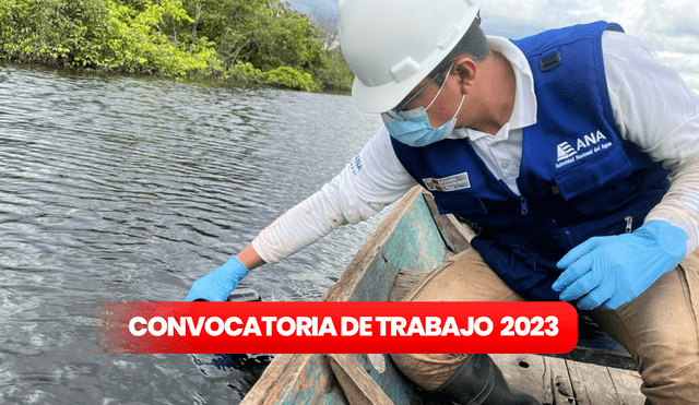 Conoce todos los requisitos y pasos para postular a la convocatoria laboral de la ANA que está disponible hasta el 22 de septiembre. Foto: composición LR/Autoridad Nacional del Agua