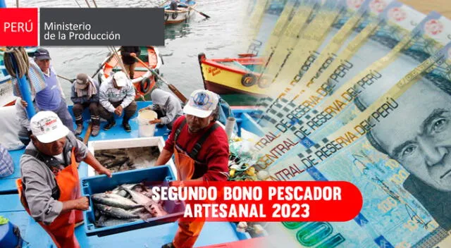 El Ministerio de la Producción (Produce) anunció la entrega de un segundo Bono pescador artesanal 2023 de S/700.