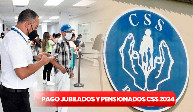 El pago de jubilaciones y pensiones CSS se entrega durante todo el 2024. Foto: composición LR/ CSS