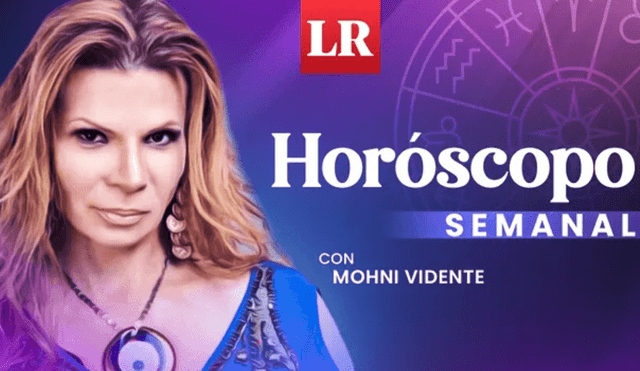 Horóscopo semanal de Mhoni Vidente para todos los signos del zodiaco. Foto: composición LR/La República