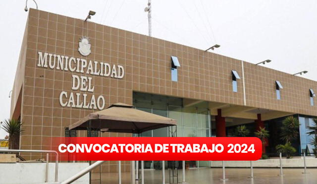 Municipalidad del Callao abre convocatoria de trabajo 2024 con sueldos ...