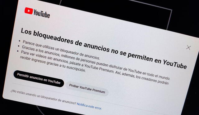 YouTube ha prohibido los bloqueadores de anuncios en su sitio. Foto: El otro lado