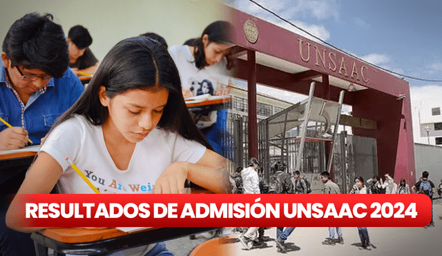 Admisión UNSAAC | resultados del examen ordinario 2024: mira AQUÍ la lista de ingresantes ...