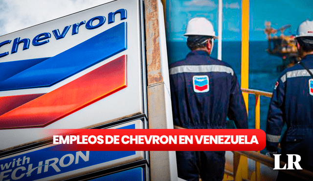 Publican las nuevas vacantes de trabajo en la empresa Chevron en Venezuela. Foto: composición LR/AFP/Chevron