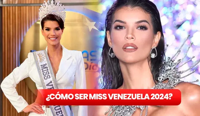 Descubre qué necesitas para ser la próxima reina venezolana de 2024. Foto: composición LR/Instagram Miss Venezuela