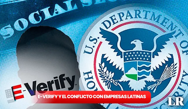 E-Verify causa controversia con empresas latinas en Estados Unidos. Foto: Composición LR/El Cato
