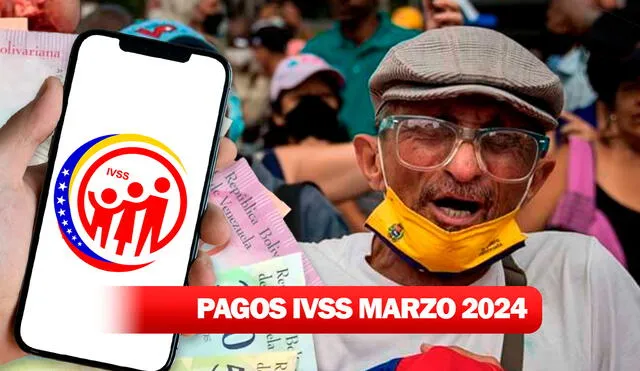Revisa los pagos del Instituto Venezolano del Seguro Social que se brindó para marzo de 2024. Foto: composiciónLR/IVSS
