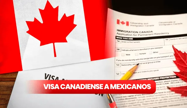 El gobierno de Justin Trudeau señaló que los mexicanos deberán contar con una visa de Estados Unidos y una visa canadiense para ingresar a este país. Conoce más en la siguiente nota. Foto: composición LR/El Universal/Semana