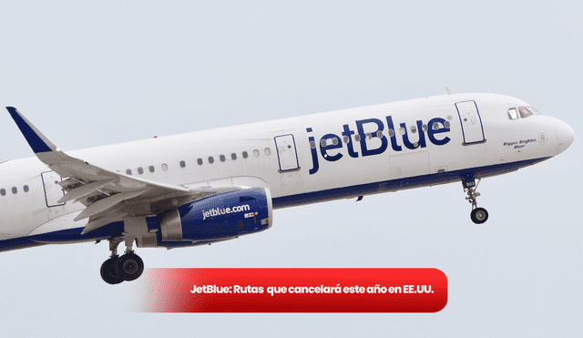 La aerolínea conocida por sus bajos costos abandonará ciudades y recortará 16 rutas. Foto: Composición LR /Hola jetBlue
