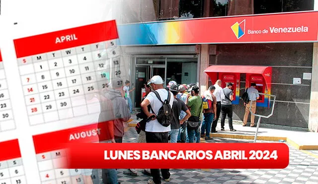 Los lunes bancarios son feriados reemplazados para mantener un orden en la atención financiera en Venezuela. Foto: composición LR/BDV.