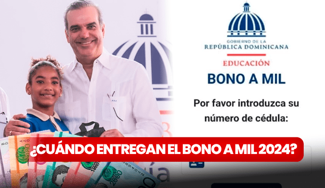 Conoce cuándo recibirás el Bono a Mil 2024 y no te pierdas de este importante subsidio en RD. Foto: composición LR/Gobierno de República Dominicana/MINERD