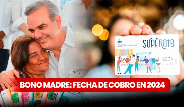 El Bono Madre es un subsidio de RD$1.500 que entrega el programa Supérate. Foto: composición LR/Gobierno de República Dominicana