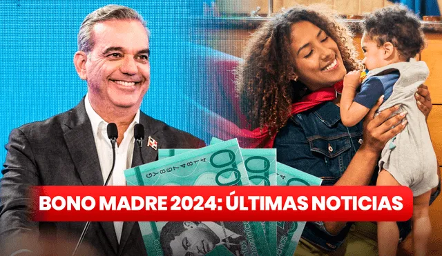 1.500 millones de pesos fueron destinados para beneficiar a un millón de madres dominicanas este 2024. Foto: composición LR /Gobierno de República Dominicana/Supérate