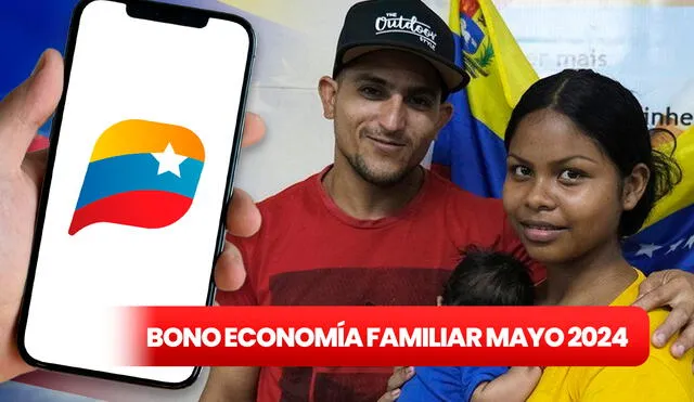 Descubre si el monto de 108 bolívares del Bono Economía Familiar aumentó para mayo 2024. Foto: composición LR/Patria.