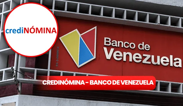 El Banco de Venezuela tiene más de un siglo funcionando en Venezuela y es popular con el plan Credinómina. Foto: composición LR/Credinómina/AFP