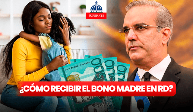 El Bono Madre consta de 1.500 pesos por beneficiaria de Supérate. Foto: composición LR / Gobierno de República Dominicana / Alamy