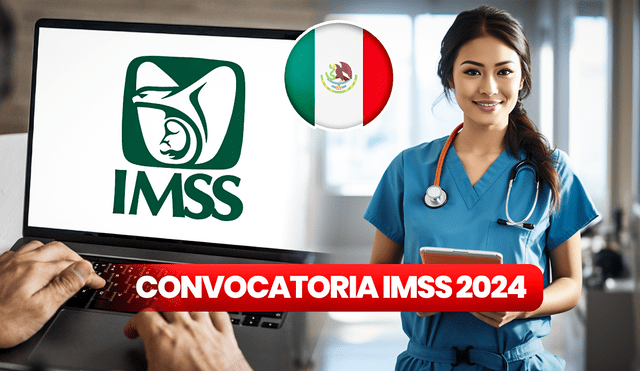 La convocatoria del IMSS estará disponible hasta el día 22 de julio del 2024. Foto: composición LR/Freepik