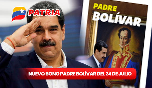 Este 24 de julio se espera el pago del Bono Padre Bolívar de 2024 en el Sistema Patria. Foto: composición LR/Venezuela.n