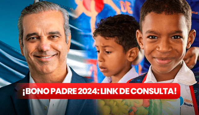 El Bono Padre es un apoyo económico para quienes tengan hijos matriculados en escuelas del estado. Foto: composición LR / Gobierno de República Dominicana /