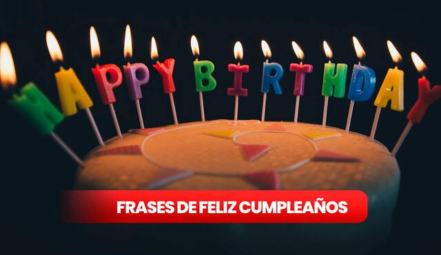 Las mejores frases de Cumpleaños para celebrar. Foto: Composición LR/Pixabay