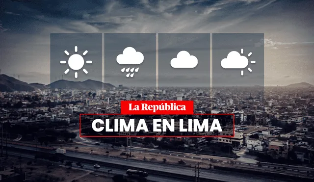 Pronóstico del clima en Lima Metropolitana según el Senamhi. Foto: composición LR