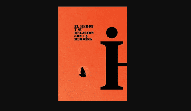 "El héroe y su relación con la heroína". Imagen: Difusión. "El héroe y su relación con la heroína". Imagen: Difusión.
