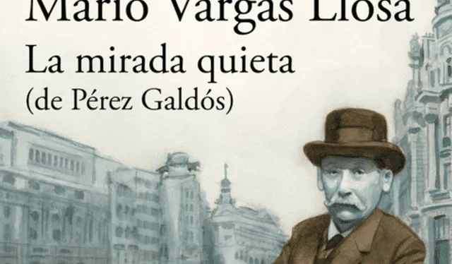 "La mirada quieta" es el último libro de Mario Vargas Llosa. Foto: Acast   